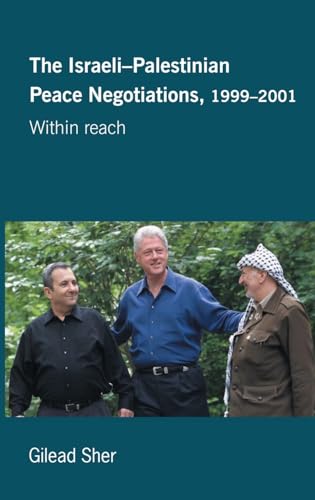 Stock image for Israeli-Palestinian Peace Negotiations, 1999-2001: Within Reach (Israeli History, Politics and Society) for sale by Chiron Media