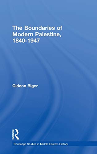Stock image for The Boundaries of Modern Palestine, 1840-1947 (Routledgecurzon Studies in Middle Eastern History) for sale by Books Puddle