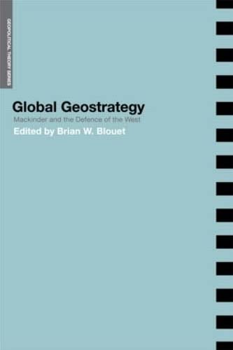 9780714657004: Global Geostrategy: Mackinder and the Defence of the West (Geopolitical Theory)