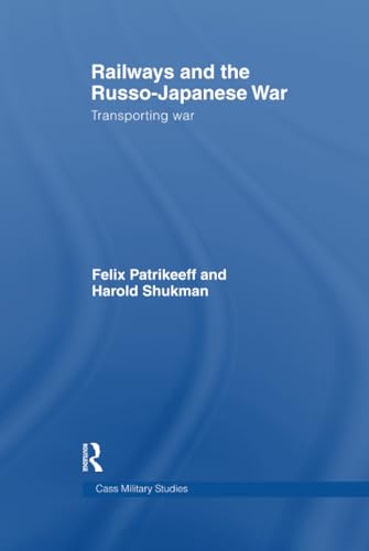 9780714657219: Railways and the Russo-Japanese War: Transporting War (Cass Military Studies)