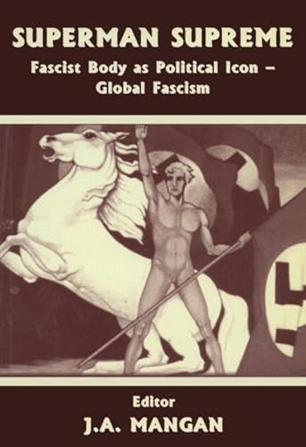 9780714680149: Superman Supreme: Fascist Body as Political Icon - Global Fascism: 15 (Sport in the Global Society)