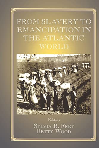 Imagen de archivo de From Slavery to Emancipation in the Atlantic World (Slave & Post-slave Societies & Cultures) a la venta por Cotswold Rare Books