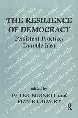 Beispielbild fr The Resilience of Democracy: Persistent Practice, Durable Idea: Persistent Practice, Durable Ideas (Democratization Studies) zum Verkauf von G. & J. CHESTERS