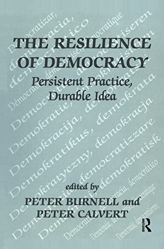 Stock image for The Resilience of Democracy: Persistent Practice, Durable Idea: Persistent Practice, Durable Ideas (Democratization Studies) for sale by G. & J. CHESTERS