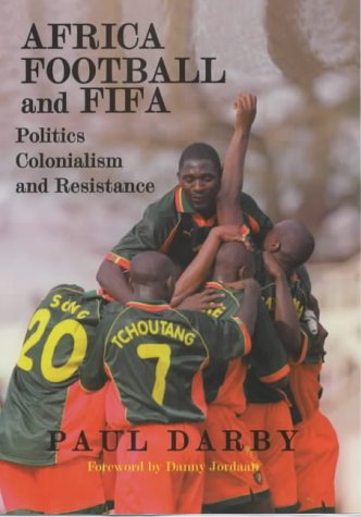 Stock image for Africa, Football and FIFA: Politics, Colonialism and Resistance for sale by ThriftBooks-Atlanta