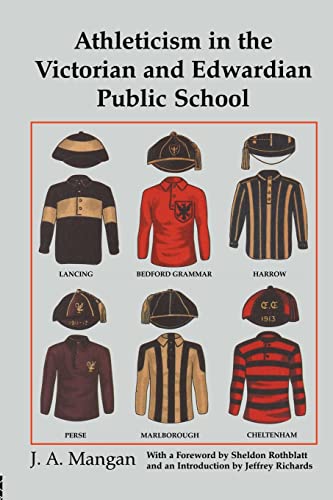 Stock image for Athleticism in the Victorian and Edwardian Public School: The Emergence and Consolidation of an Educational Ideology (Sport in the Global Society) for sale by PlumCircle