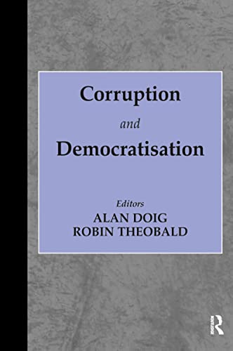 Stock image for Corruption and democratisation / editors, Alan Doig, Robin Theobald ; : hb, : pb.-- F. Cass; 2000. for sale by Yushodo Co., Ltd.