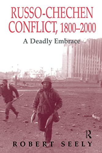 Imagen de archivo de Russo-Chechen Conflict, 1800-2000: A Deadly Embrace (Cass Series on Soviet (Russian) Military Experience) a la venta por medimops