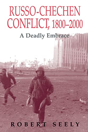 Stock image for Russo-Chechen Conflict, 1800-2000: A Deadly Embrace (Cass Series on Soviet (Russian) Military Experience) for sale by medimops