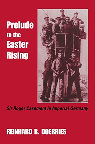 Stock image for Prelude to the Easter Rising: Sir Roger Casement in Imperial Germany (Studies in Intelligence) for sale by Chiron Media