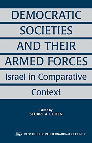 Stock image for Democratic Societies and Their Armed Forces : Israel in Comparative Context for sale by Better World Books: West