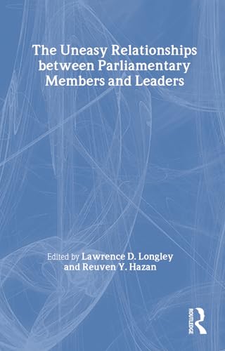 Beispielbild fr The Uneasy Relationships Between Parliamentary Members and Leaders (Library of Legislative Studies (Paperback)) zum Verkauf von Reuseabook