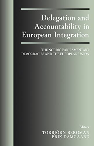 Stock image for Delegation and Accountability in European Integration : The Nordic Parliamentary Democracies and the European Union for sale by Blackwell's