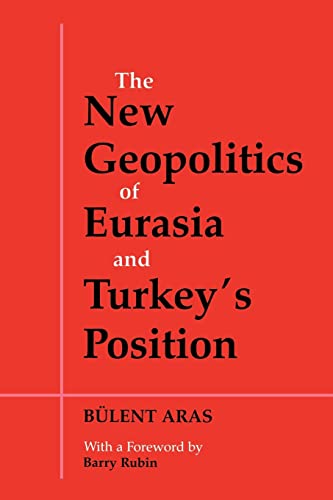 The New Geopolitics of Eurasia and Turkeys Position