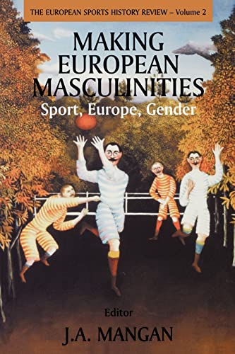 9780714681306: Making European Masculinities (Sport in the Global Society)