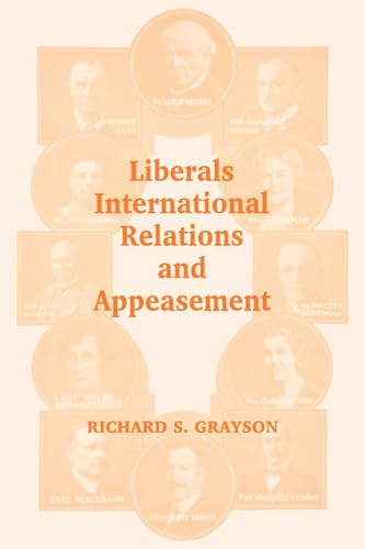 Beispielbild fr Liberals, International Relations and Appeasement : The Liberal Party, 1919-1939 zum Verkauf von Better World Books