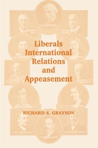 Stock image for Liberals, International Relations and Appeasement : The Liberal Party, 1919-1939 for sale by Better World Books