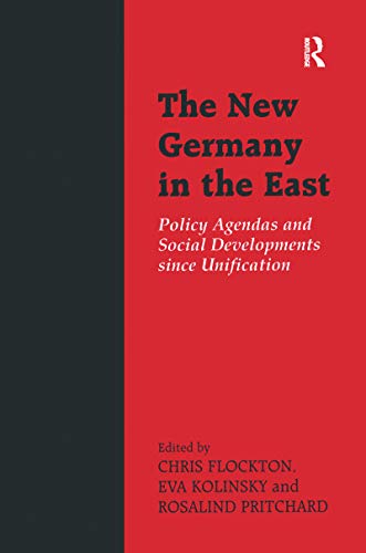 The New Germany in the East: Policy Agendas and Social Developments since Unification,