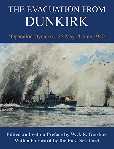 Imagen de archivo de The Evacuation from Dunkirk: 'Operation Dynamo', 26 May-June 1940 (Naval Staff Histories) a la venta por Bahamut Media