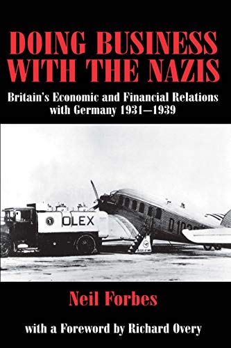 Imagen de archivo de Doing Business with the Nazis : Britain's Economic and Financial Relations with Germany 1931-39 a la venta por Blackwell's