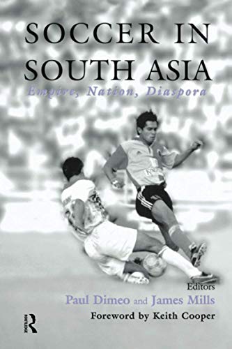 Stock image for Soccer in South Asia: Empire, Nation, Diaspora for sale by Blackwell's