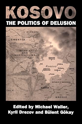 Beispielbild fr Kosovo: the Politics of Delusion zum Verkauf von Blackwell's