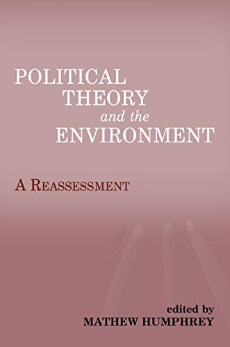 Stock image for Political Theory and the Environment : A Reassessment for sale by Blackwell's