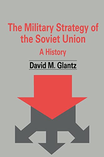 9780714682006: The Military Strategy of the Soviet Union: A History: 5 (Soviet (Russian) Military Theory and Practice)