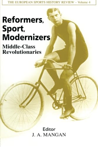 Stock image for Reformers, Sport, Modernizers: Middle-class Revolutionaries (Sport in the Global Society) for sale by Webster's Bookstore Cafe, Inc.