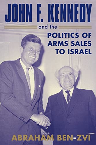 Stock image for John F. Kennedy and the Politics of Arms Sales to Israel for sale by ThriftBooks-Dallas