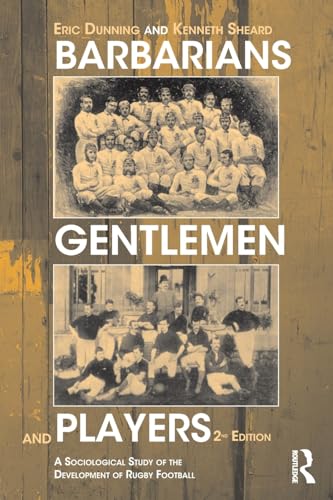 9780714682907: Barbarians, Gentlemen and Players: A Sociological Study of the Development of Rugby Football (Sport in the Global Society)