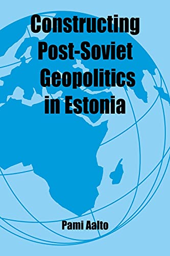 Stock image for Constructing Post-Soviet Geopolitics in Estonia for sale by Blackwell's