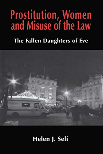 Stock image for Prostitution, Women and Misuse of the Law : The Fallen Daughters of Eve for sale by Better World Books Ltd