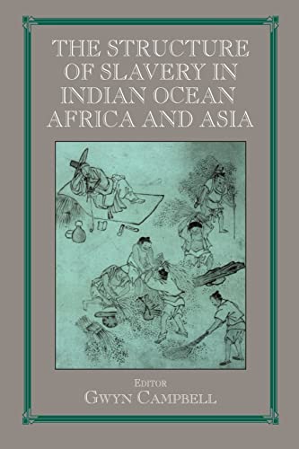 Stock image for Structure of Slavery in Indian Ocean Africa and Asia (Routledge Studies in Slave and Post-Slave Societies and Cultures) for sale by GF Books, Inc.