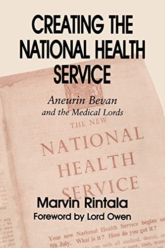Beispielbild fr Creating the National Health Service: Aneurin Bevan and the Medical Lords zum Verkauf von Blackwell's