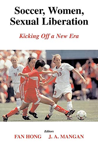 Stock image for Soccer, Women, Sexual Liberation: Kicking off a New Era (Sport in the Global Society) for sale by Books From California
