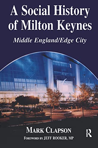 Beispielbild fr A Social History of Milton Keynes: Middle England/Edge City zum Verkauf von Revaluation Books