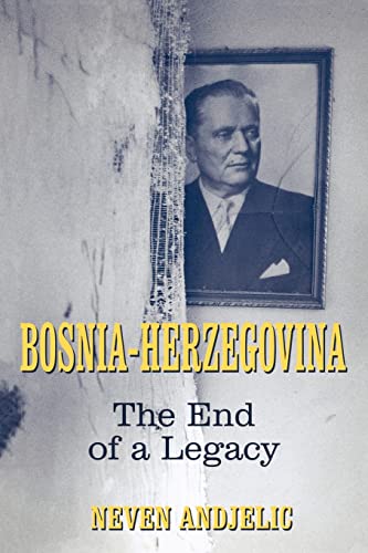 Stock image for Bosnia-Herzegovina : The End of a Legacy for sale by Blackwell's