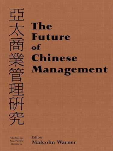 Stock image for The Future of Chinese Management: Studies in Asia Pacific Business for sale by Wonder Book