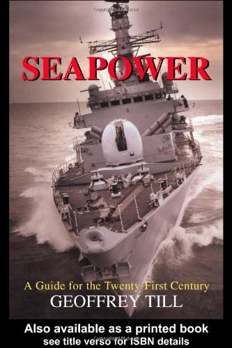 Beispielbild fr Seapower: A Guide for the Twenty-First Century (Cass Series: Naval Policy and History) zum Verkauf von WorldofBooks