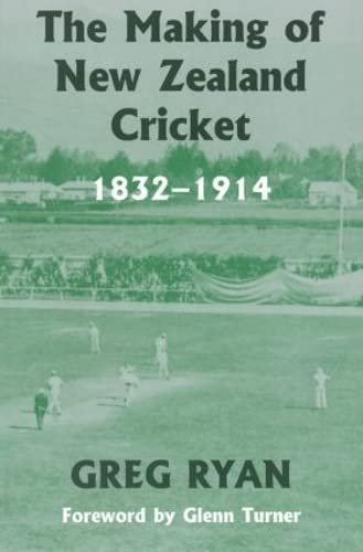 9780714684826: The Making of New Zealand Cricket 1832-1914