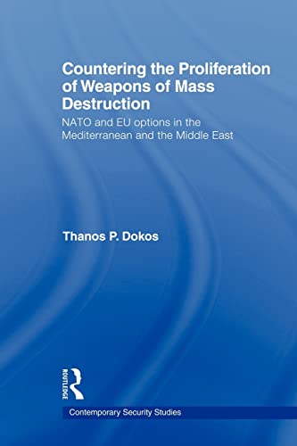 Beispielbild fr Countering the Proliferation of Weapons of Mass Destruction : NATO and EU Options in the Mediterranean and the Middle East zum Verkauf von Blackwell's