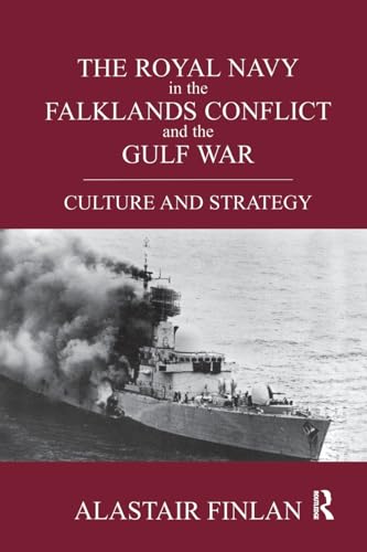 Stock image for The Royal Navy in the Falklands Conflict and the Gulf War: Culture and Strategy (British Politics and Society) for sale by GF Books, Inc.