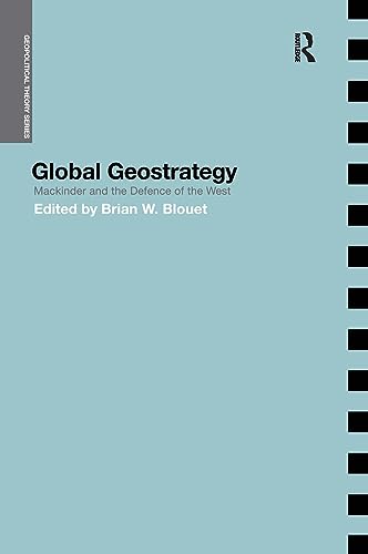 Beispielbild fr Global Geostrategy: Mackinder and the Defence of the West zum Verkauf von Blackwell's