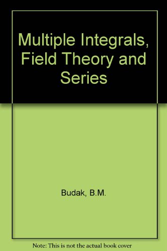 Multiple Integrals, Field Theory and Series (9780714706832) by B.M. ; Fomin, S.V; Volosov (tr) Budak
