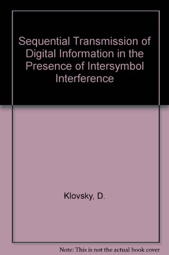 Stock image for Sequential Transmission of Digital Information in the Presence of Intersymbol Interference for sale by Zubal-Books, Since 1961