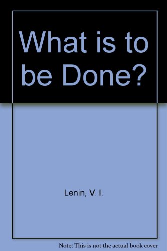 What Is to Be Done? (9780714712635) by Vladimir Lenin