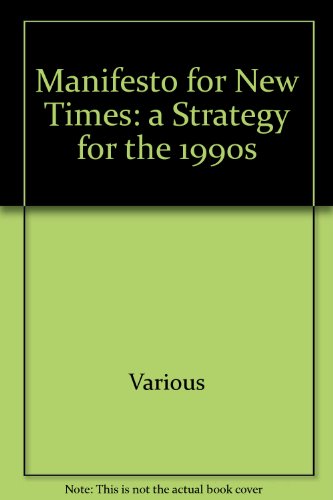 Stock image for Manifesto for New Times: a Strategy for the 1990s for sale by Better World Books