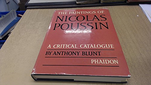 The Paintings of Nicolas Poussin. A Critical Catalogue. (9780714812977) by Anthony Blunt