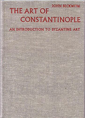 Beispielbild fr The Art of Constantinople : An Introduction to Byzantine Art 330-1453 zum Verkauf von Better World Books: West